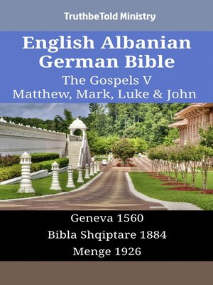 cover image of English Albanian German Bible--The Gospels V--Matthew, Mark, Luke & John